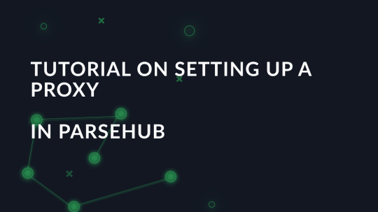 Tutorial on setting up a proxy in ParseHub