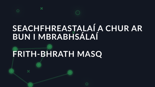 Seachfhreastalaí a chur ar bun i mbrabhsálaí frith-bhrath Masq