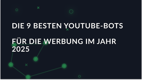 Die 9 besten YouTube-Bots für die Werbung im Jahr 2025