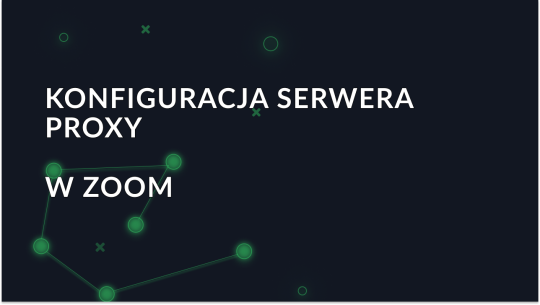 Jak skonfigurować serwer proxy Zoom