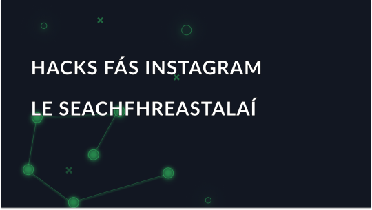 Hacks Fáis Instagram le Seachfhreastalaí