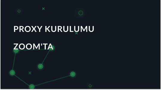 Zoom Proxy Nasıl Kurulur