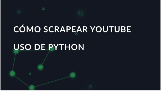 Cómo scrapear YouTube usando Python