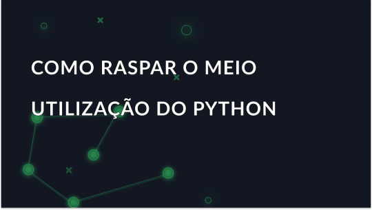 Como recolher artigos do Medium utilizando Python