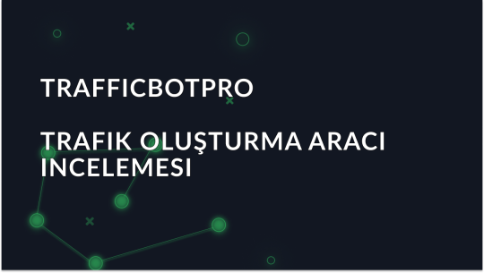 TrafficBotPro: Trafik oluşturma aracına genel bir bakış