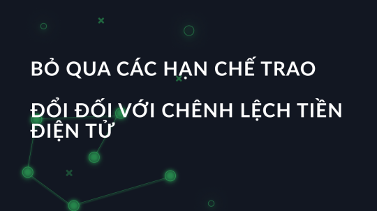 Bỏ qua các hạn chế trao đổi đối với chênh lệch tiền điện tử