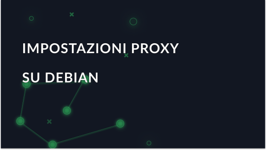 Configurazione di un proxy in Debian OS