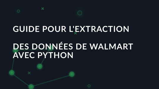 Guide pour l'extraction des données de Walmart avec Python