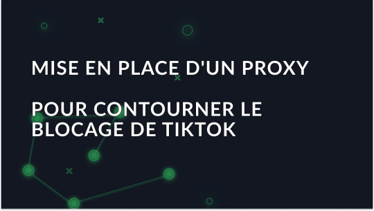 Comment contourner le blocage de TikTok