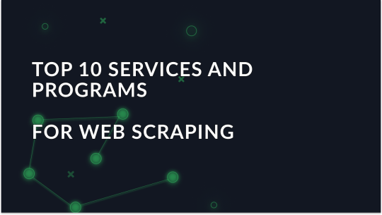 Top 10 services and programs for Web Scraping