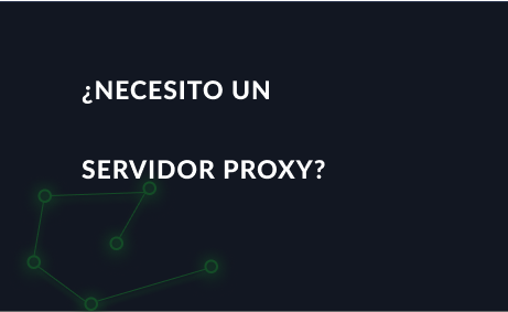 ¿Qué es un proxy? ¿Necesito un servidor proxy?