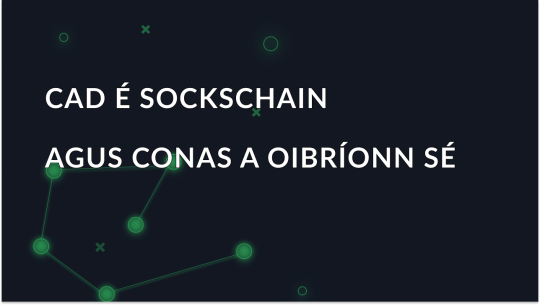 SocksChain - cad é seo agus conas a oibríonn sé