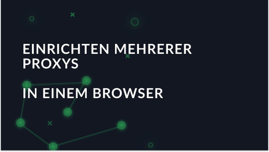 Wie man mehrere Proxies in einem Browser einrichtet