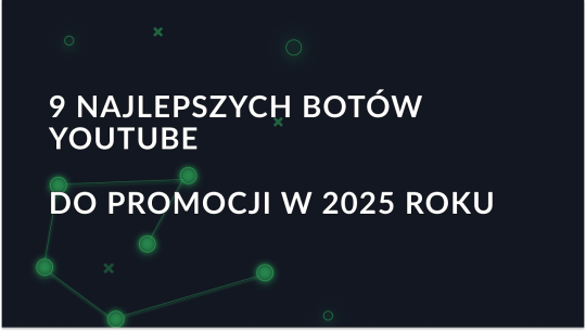 9 najlepszych botów YouTube do promocji w 2025 roku