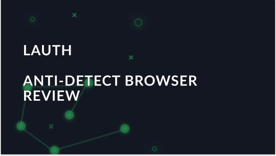 Lauth — Overview of the anti-detection browser