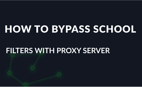 How to Bypass School Filters with Proxy