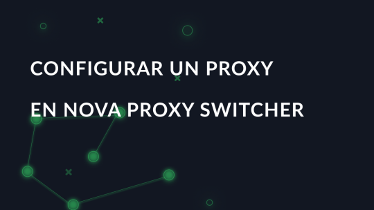 Configurar un proxy en Nova Proxy Switcher