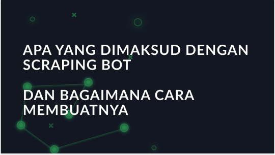 Apa itu Scraping Bot dan Cara Membuatnya