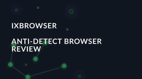 Overview of the ixBrowser anti-detect browser