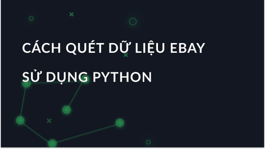 Cách quét dữ liệu ebay bằng Python