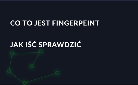 Co to jest Fingerpeint, jak go sprawdzić i zmienić?