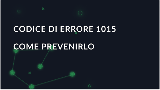 Codice di errore 1015: Cause, rimedi e come prevenirlo