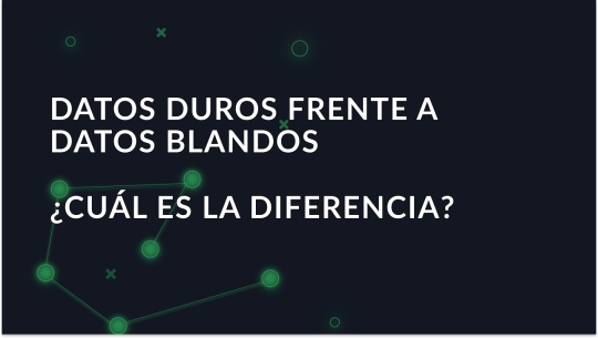 Lo que debe saber sobre los datos duros y los datos blandos
