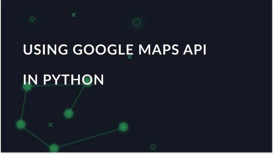 Integrating Google Maps API in Python