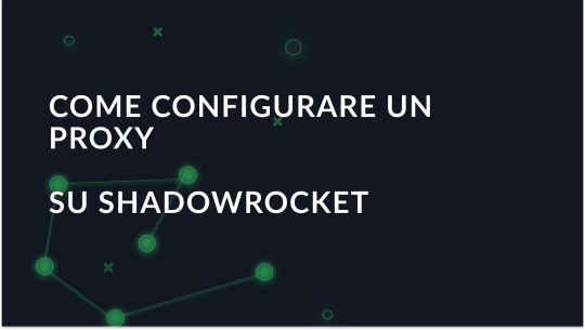 Come impostare e utilizzare i proxy in Shadowrocket per Android