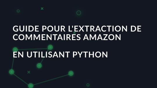 Guide pour l'extraction de commentaires Amazon en utilisant Python