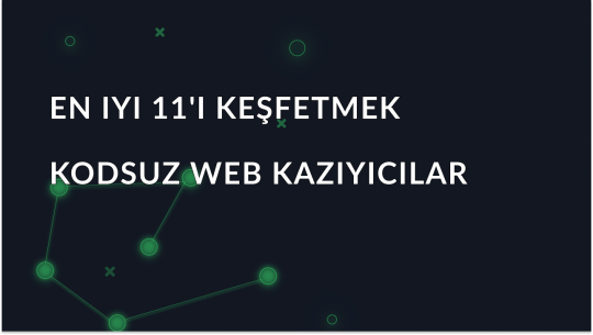 2025'in En İyi 11 Kodsuz Web Kazıyıcısı