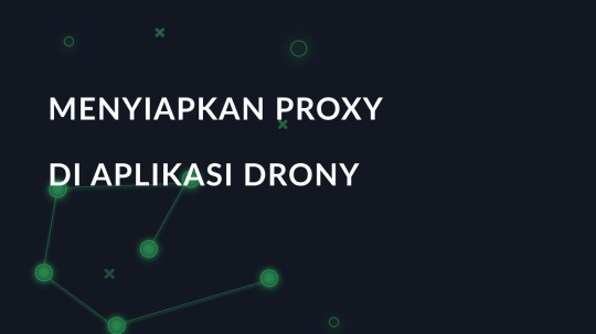 Menyiapkan proxy di aplikasi Drony