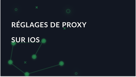 Comment configurer les paramètres du proxy sur IOS