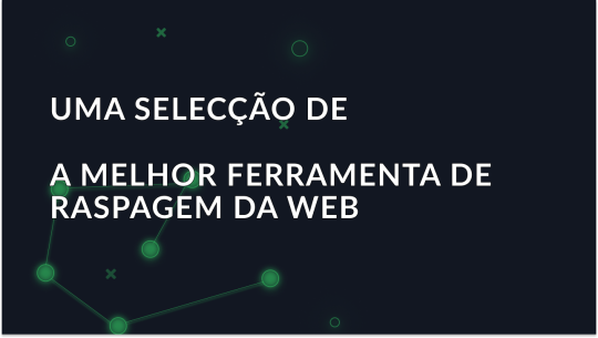 As melhores ferramentas de recolha de dados da Web para avançar em 2026