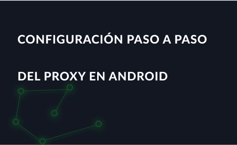 Configuración paso a paso del proxy en Android