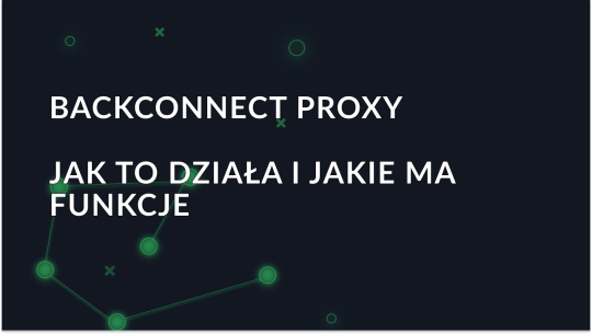Backconnect Proxy: Jak to działa i obszary zastosowań
