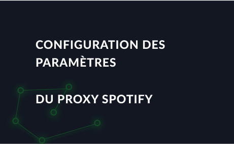 Mise en place d'un proxy dans Spotify