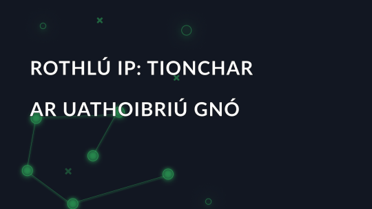 Rothlú IP: Tionchar ar uathoibriú gnó