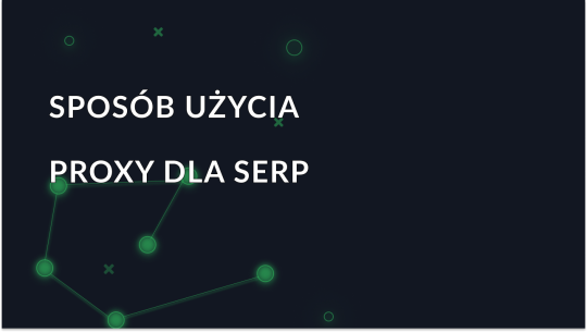 Serwery proxy do monitorowania SERP: Jak korzystać z SERP Proxy