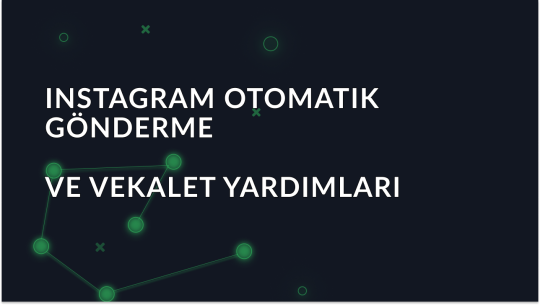 Instagram Otomatik Gönderme ve Proxy Avantajları