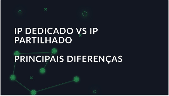 IP Dedicado vs IP Partilhado: Principais Diferenças