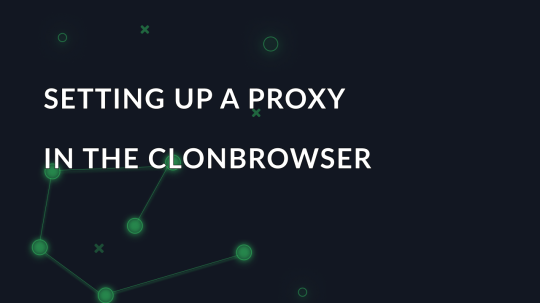 Setting up a proxy in the ClonBrowser