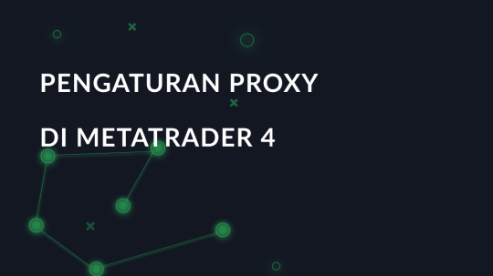 Pengaturan proxy langkah demi langkah di Metatrader 4