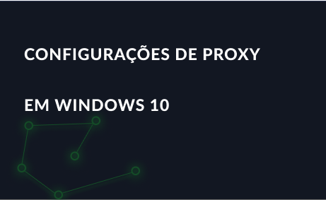 Configurações de proxy em Windows 10