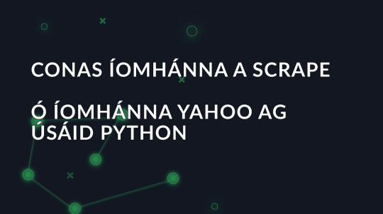 Conas íomhánna a scrape ó íomhánna yahoo ag úsáid Python