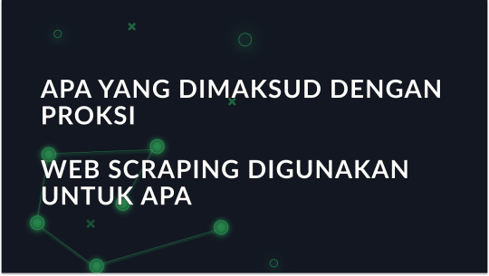 Untuk Apa Proksi untuk Scraping Web Digunakan?