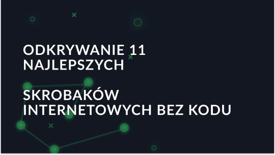 11 najlepszych skrobaków internetowych bez kodu w 2025 roku