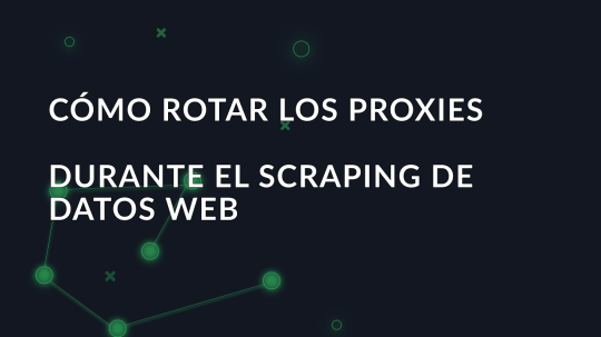 Cómo rotar los proxies durante el scraping de datos web