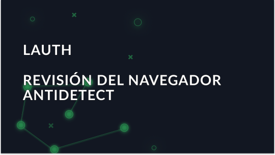 Lauth - Visión general del navegador antidetección