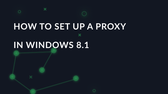 How to setup a proxy for Windows 8.1